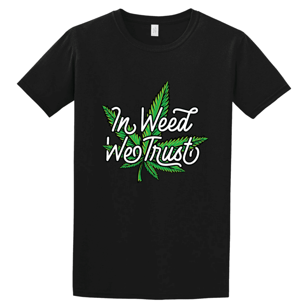 Tshirt Weed trust 10 Tshirt Weed trust
